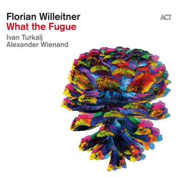 CD Florian Willeitner: What The Fugue 619740