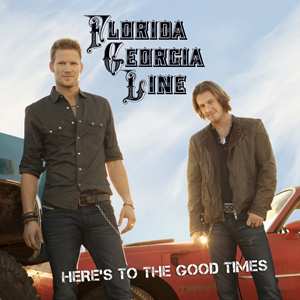 CD Florida Georgia Line: Here's To The Good Times 15932