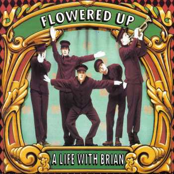 Album Flowered Up: A Life With Brian