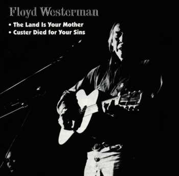 CD Floyd Westerman: Custer Died For Your Sins / The Land Is Your Mother 549575