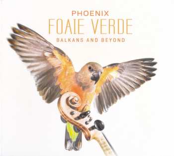 Album Foaie Verde: Phoenix-balkans And Beyond