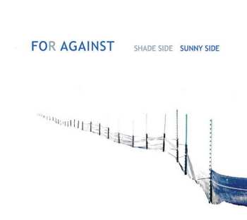 For Against: Shade Side Sunny Side