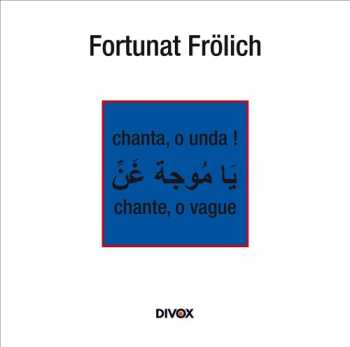 Album Fortunat Frölich: Chanta O Unda