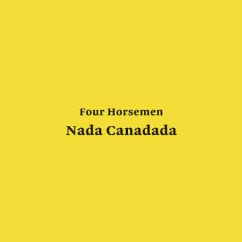 LP Four Horsemen: Nada Canadada 588226