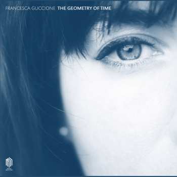 LP Francesca Guccione: The Geometry Of Time (180g) 621602