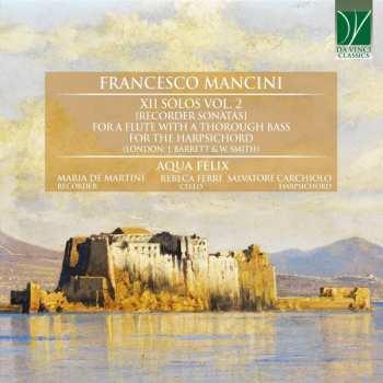 Francesco Mancini: XII Solos Vol. 2 [Recorder Sonatas]