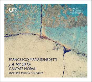 Album Fra Francesco Maria Benedetti: Kantate "la Morte"