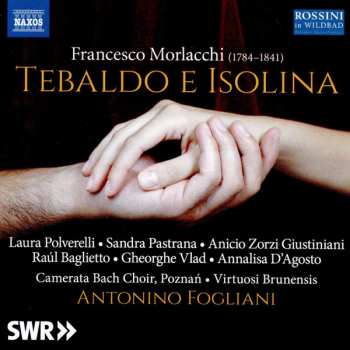 Francesco Morlacchi: Tebaldo E Isolina