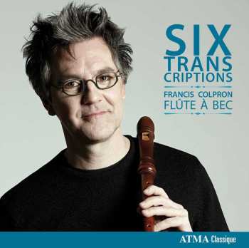 Album Francis Colpron: Six Transcriptions