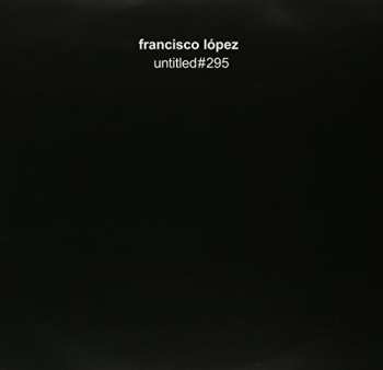 LP Francisco Lopez: Untitled#295 658216