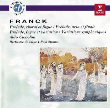 CD César Franck: Prélude, Chorale Et Fugue / Prélude, Aria Et Finale / Prélude, Fugue Et Variation / Variations Symphoniques 644134