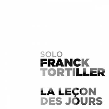 Franck Tortiller: Solo - La Leçon Des Jours