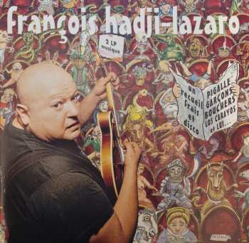 2LP François Hadji-Lazaro: Un Recueil Frais Et Disco 593297