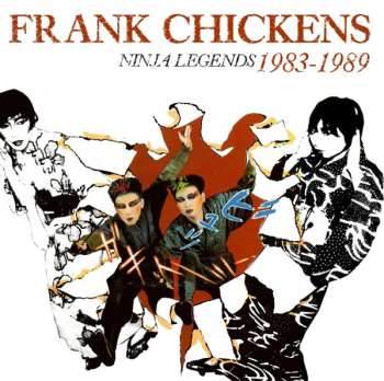 Album Frank Chickens: Ninja Legends 1983 - 1989