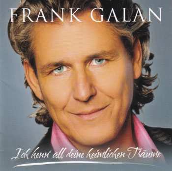 Album Frank Galan: Ich Kenn' All Deine Heimlichen Träume