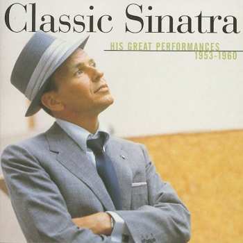 Album Frank Sinatra: Classic Sinatra - His Great Performances 1953-1960