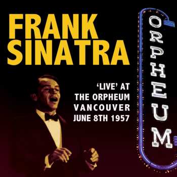 CD Frank Sinatra: 'Live' At The Orpheum, Vancouver, June 8th 1957 553512