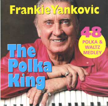 Frank Yankovic: The Polka King: 48 Polka And Waltz Medley