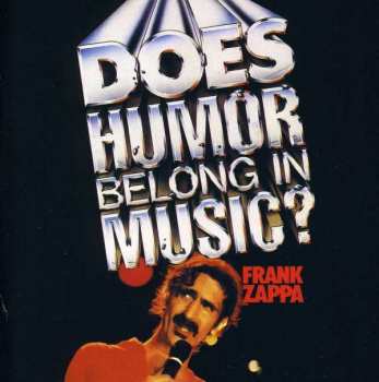 Frank Zappa: Does Humor Belong In Music?