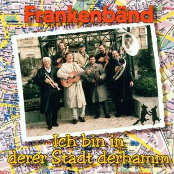 CD Frankenbänd: Ich Bin In Derer Stadt Derhamm 555147