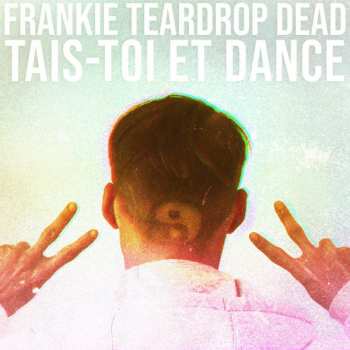 Album Frankie Teardrop Dead: Tais​-​toi et Dance