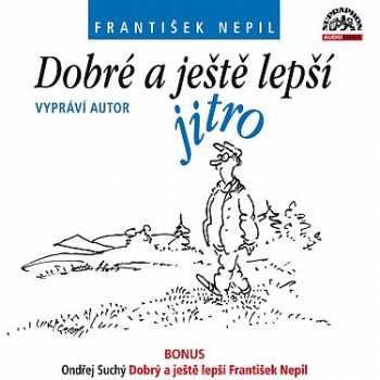 Album František Nepil: Dobré A Ještě Lepší Jitro