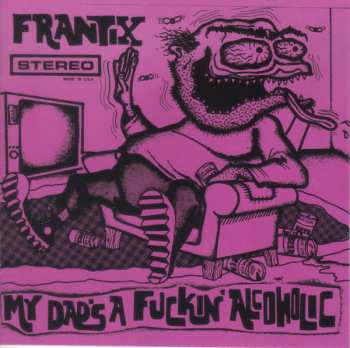 Album Frantix: My Dad's A Fuckin' Alcoholic