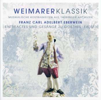 Album Franz Carl Adelbert Eberwein: Entreactes Und Gesänge Zu Goethes 'Faust' – Weimarer Klassik