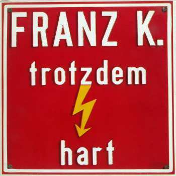 Album Franz K.: Trotzdem Hart