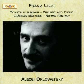 CD Franz Liszt: Sonata In B Minor, Prelude And Fugue, Csárdás Macabre, Norma Fantasy 616848