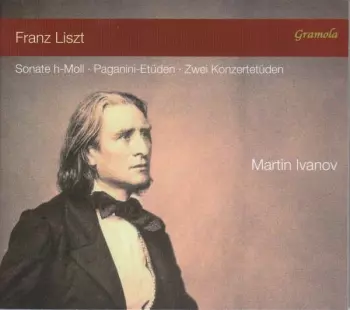 Sonate H-Moll - Paganini-Etüden - Zwei Konzertetüden