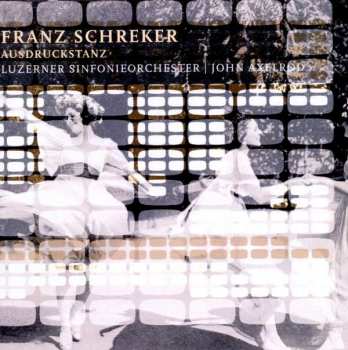 Album Luzerner Sinfonieorchester: Franz Schreker Und Ausdruckstanz