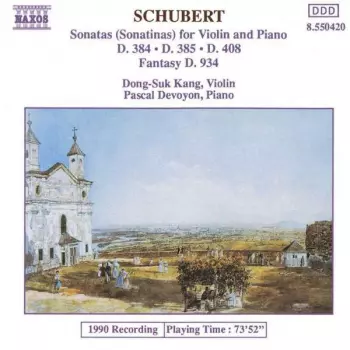 Sonatas (Sonatinas) For Violin And Piano D. 384 • D. 385 • D. 408 / Fantasy D. 934