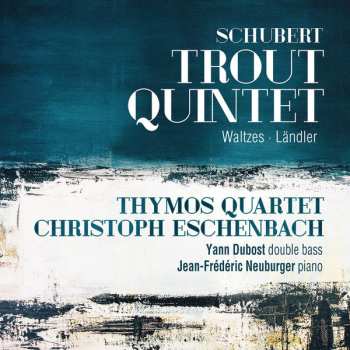 Franz Schubert: Trout Quintet; Waltzes; Ländler