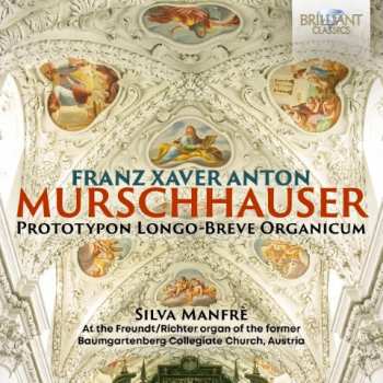 Franz Xaver Anton Murschhauser: Prototypon Longo-Breve Organicum