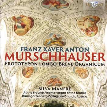 CD Franz Xaver Anton Murschhauser: Prototypon Longo-Breve Organicum 456246