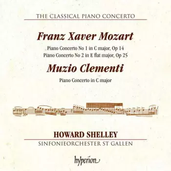 Franz Xaver Mozart: Piano Concerto No. 1 In C Major, Op. 14, Piano Concerto No. 2 In E Flat Major, Op. 25, Muzio Clementi: Piano Concerto In C Major