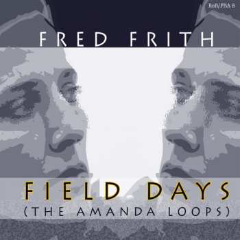 Album Fred Frith: Field Days (The Amanda Loops)