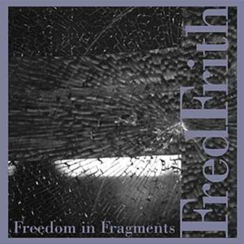 Album Fred Frith: Freedom In Fragments