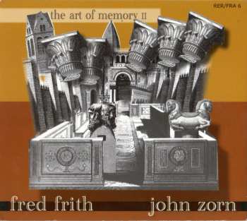 Album Fred Frith / John Zorn: The Art Of Memory II