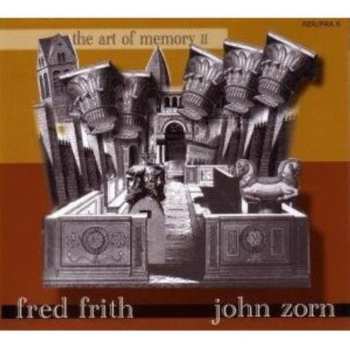 CD Fred Frith / John Zorn: The Art Of Memory II 559977