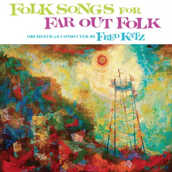 Fred Katz: Folk Songs For Far Out Folk