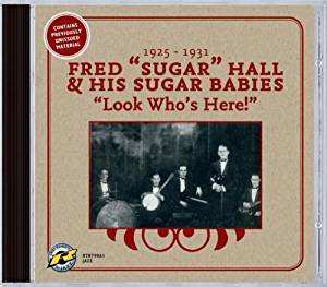 Album Fred "Sugar" Hall And His Sugar Babies: Look Who's Here! 1925-1931