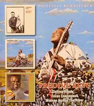 2CD Freddie King: Getting Ready / Texas Cannonball / Woman Across The River 641355