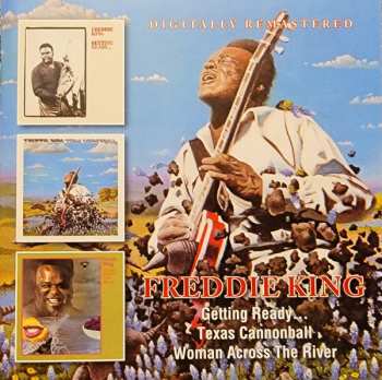 2CD Freddie King: Getting Ready / Texas Cannonball / Woman Across The River 641355