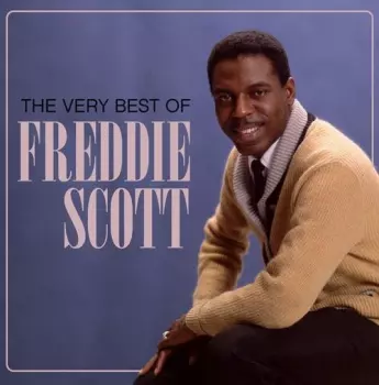 Freddie Scott: The Very Best Of Freddie Scott