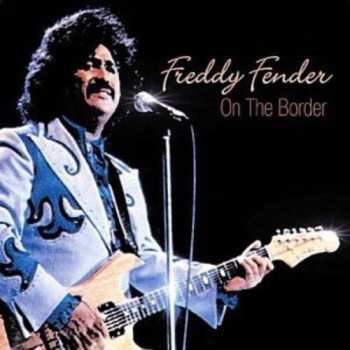 Freddy Fender: On The Border