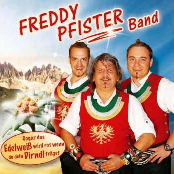 Album Freddy Pfister: Sogar Das Edelweiß Wird Rot Wenn...