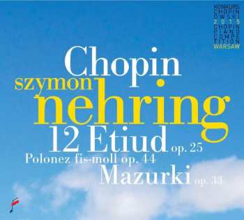 CD Szymon Nehring: Chopin 12 Etiud Op.25 Polonez Fis-moll Op.44 Mazurki Op.33 432890