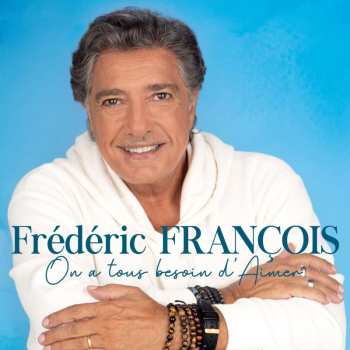 CD Frédéric François: On A Tous Besoin D'aimer 513835